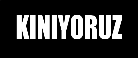 KINIYORUZ